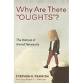 Why Are There "Oughts"?: The Nature of Moral Necessity