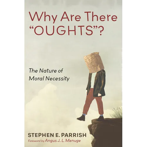 Why Are There "Oughts"?: The Nature of Moral Necessity