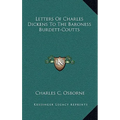 Letters Of Charles Dickens To The Baroness Burdett-Coutts