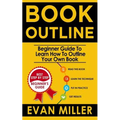 Book Outline: Beginner Guide to Learn How to Outline Your Own Book