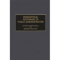 Biographical Dictionary of Public Administration