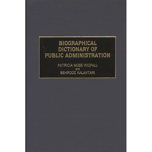 Biographical Dictionary of Public Administration