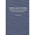 Chinese Arms Transfers: Purposes, Patterns, and Prospects in the New World Order