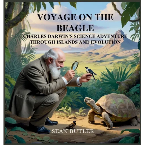 Voyage on the Beagle: Charles Darwin's Science Adventure Through Islands and Evolution