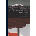 Crisis in Psychiatry and Religion