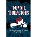 Bonnie Bodacious: From the Courtroom to the Cabaret, an Ecdysiast's Journey