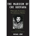 Marxism of Che Guevara: Philosophy, Economics, Revolutionary Warfare