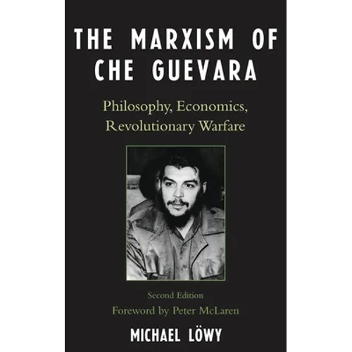 Marxism of Che Guevara: Philosophy, Economics, Revolutionary Warfare