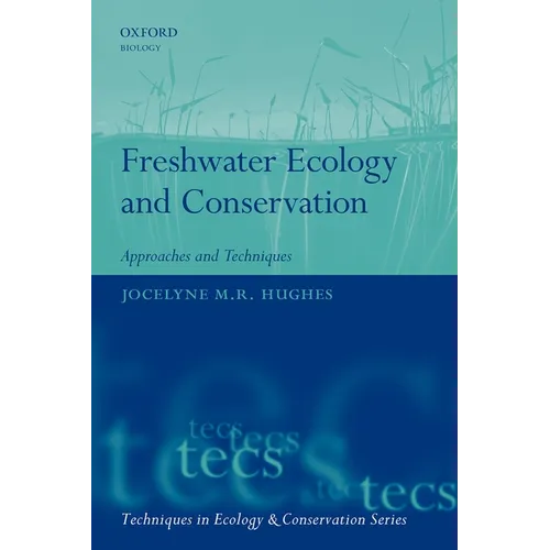 Freshwater Ecology and Conservation: Approaches and Techniques