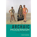 Archaic Modernism: Queer Poetics in the Cinema of Pier Paolo Pasolini