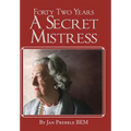 Forty Two Years a Secret Mistress