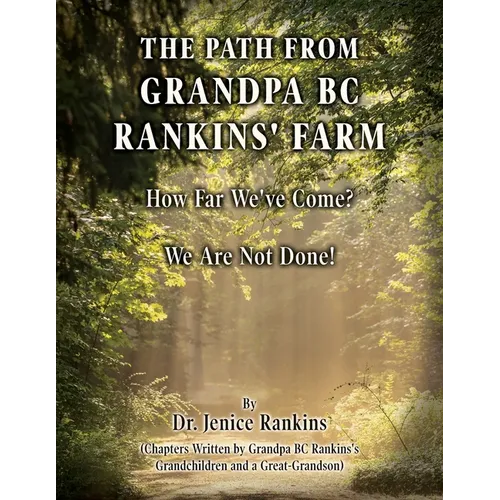 The Path From Grandpa BC Rankins' Farm: How Far We've Come! We Are Not Done!