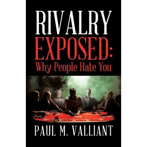 Rivalry Exposed: Why People Hate You