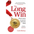The Long Win - 2nd Edition: There's More to Success Than You Think