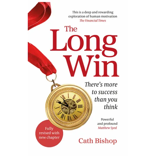 The Long Win - 2nd Edition: There's More to Success Than You Think