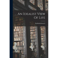 An Idealist View Of Life