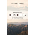 Retrieving Humility: Ancient Christian Wisdom for Modern Discipleship
