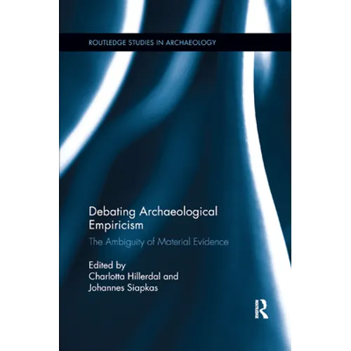 Debating Archaeological Empiricism: The Ambiguity of Material Evidence