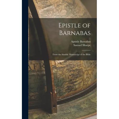 Epistle of Barnabas: From the Sinaitic Manuscript of the Bible