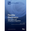 Flexible Electronics: Fabrication and Ubiquitous Integration