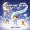 A Sip of Sweet Dreams: A Night Time Whisper