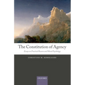 The Constitution of Agency: Essays on Practical Reason and Moral Psychology