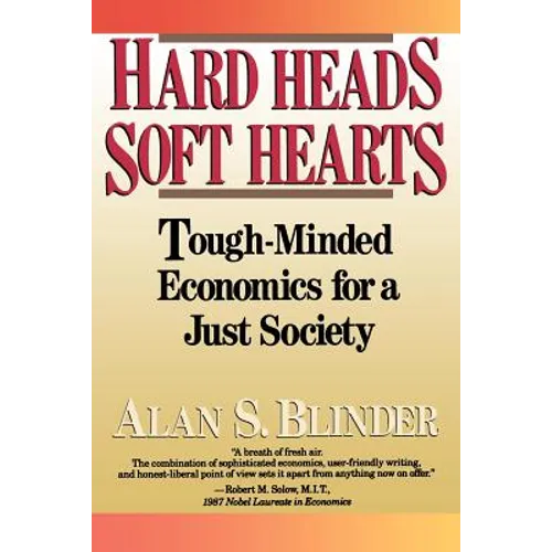 Hard Heads, Soft Hearts: Tough-Minded Economics for a Just Society