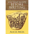 Ancient Egypt Before Writing: From Markings to Hieroglyphs