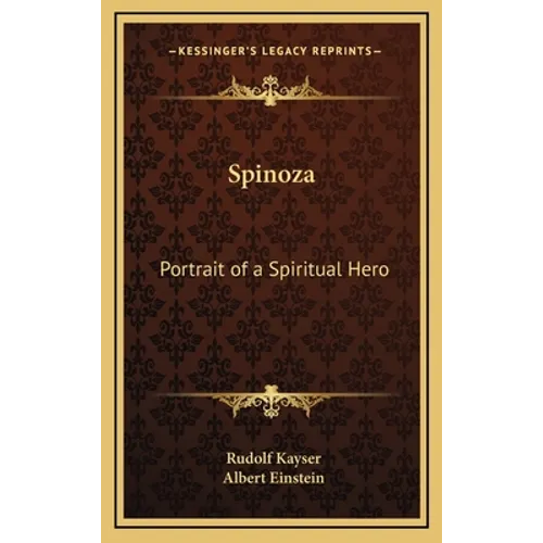 Spinoza: Portrait of a Spiritual Hero