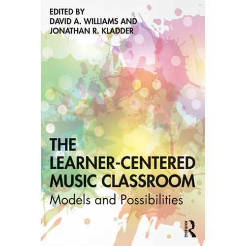 The Learner-Centered Music Classroom: Models and Possibilities