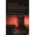 Haunted Histories and Troubled Pasts: Twenty-First-Century Screen Horror and the Historical Imagination