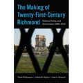 The Making of Twenty-First-Century Richmond: Politics, Policy, and Governance, 1988-2016