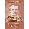 Was Poe Immoral?: Edgar Allan Poe and His Critics