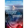 The Deeper Genome: Why There Is More to the Human Genome Than Meets the Eye