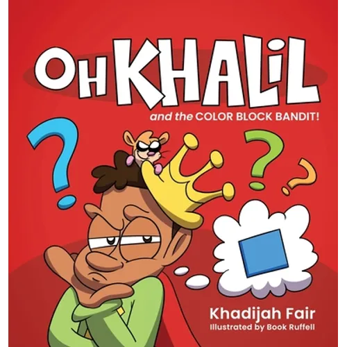 Oh Khalil and the Color Block Bandit: Oh Khalil