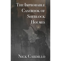 The Improbable Casebook of Sherlock Holmes
