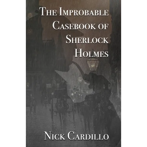 The Improbable Casebook of Sherlock Holmes