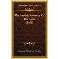 The Artistic Anatomy Of The Horse (1866)