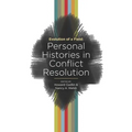 Evolution of a Field: Personal Histories in Conflict Resolution