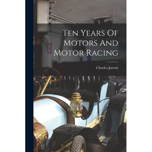 Ten Years Of Motors And Motor Racing