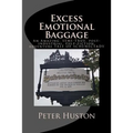 Excess Emotional Baggage: An Amazing, SEMI-TRUE, post-industrial, pulp-fiction, adventure TALE OF SCHENECTADY