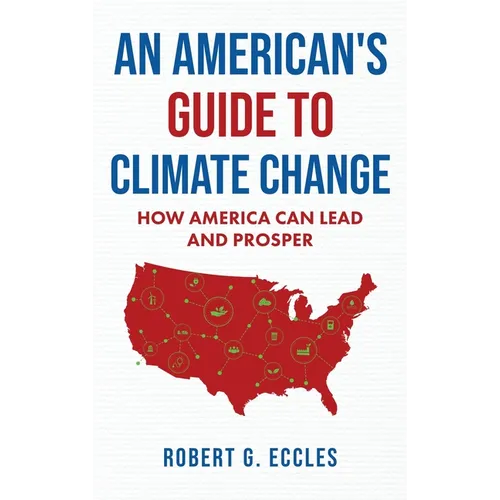 An American's Guide to Climate Change: How America Can Lead and Prosper