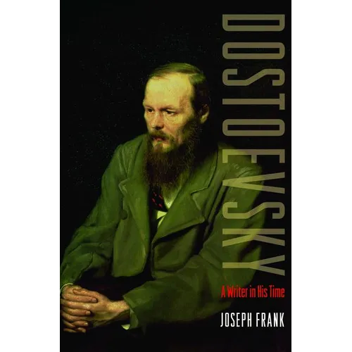 Dostoevsky: A Writer in His Time