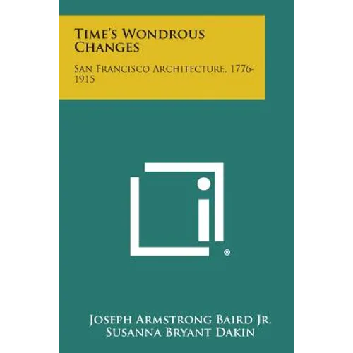 Time's Wondrous Changes: San Francisco Architecture, 1776-1915
