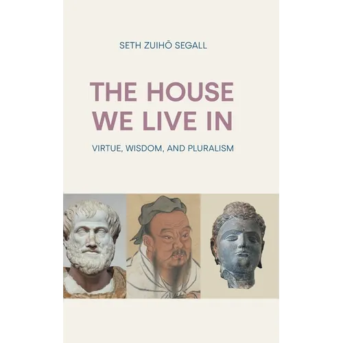 The House We Live in: Virtue, Wisdom, and Pluralism