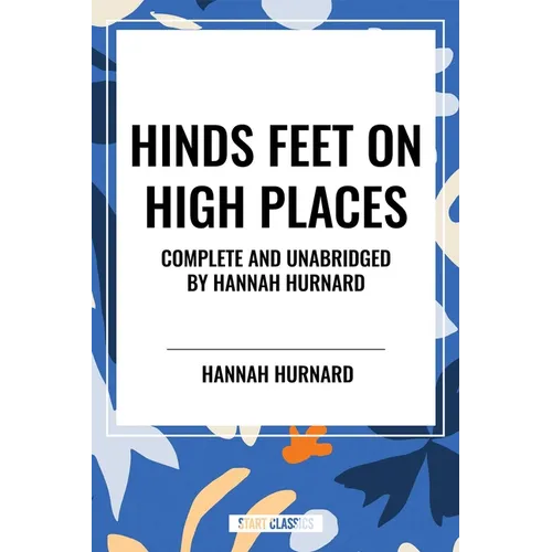 Hinds Feet on High Places Complete and Unabridged by Hannah Hurnard