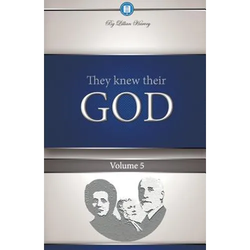 They Knew Their God Volume 5