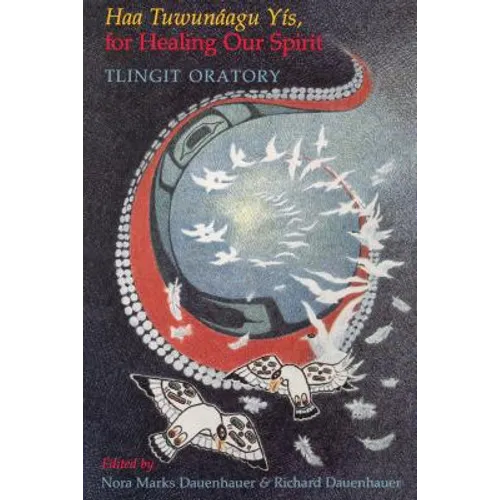 Haa Tuwunáagu Yís, for Healing Our Spirit: Tlingit Oratory