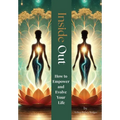 Inside Out: How to Empower and Evolve Your Life