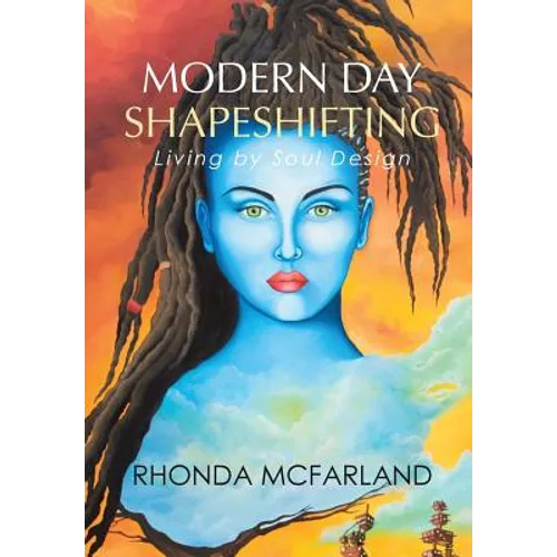 Modern Day Shapeshifting: Living by Soul Design